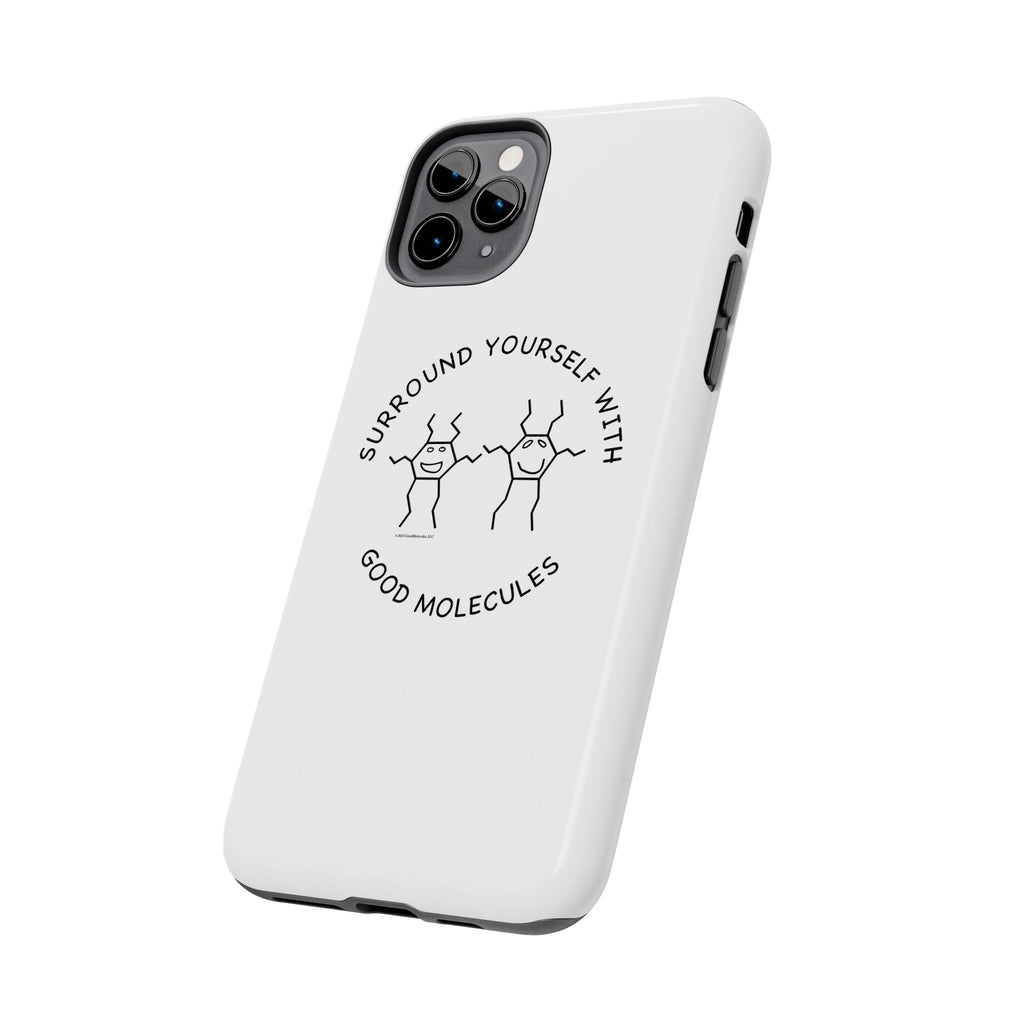 Surround Your Phone With Good Molecules - Phone Case