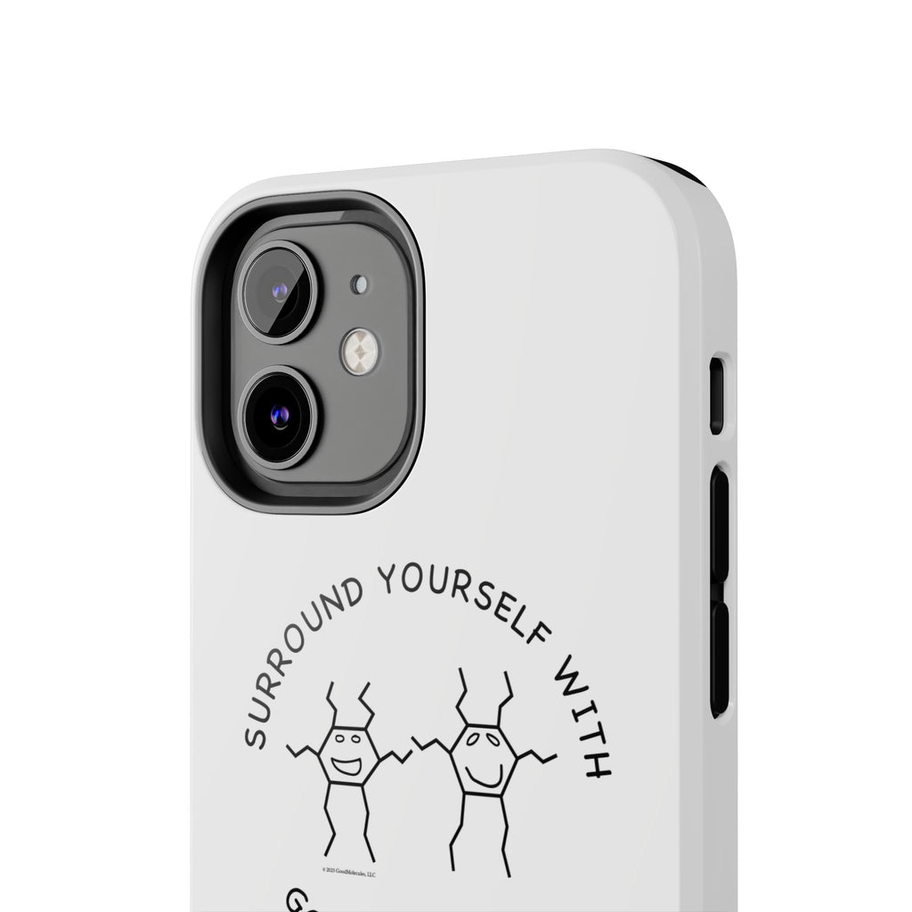 Surround Your Phone With Good Molecules - Phone Case