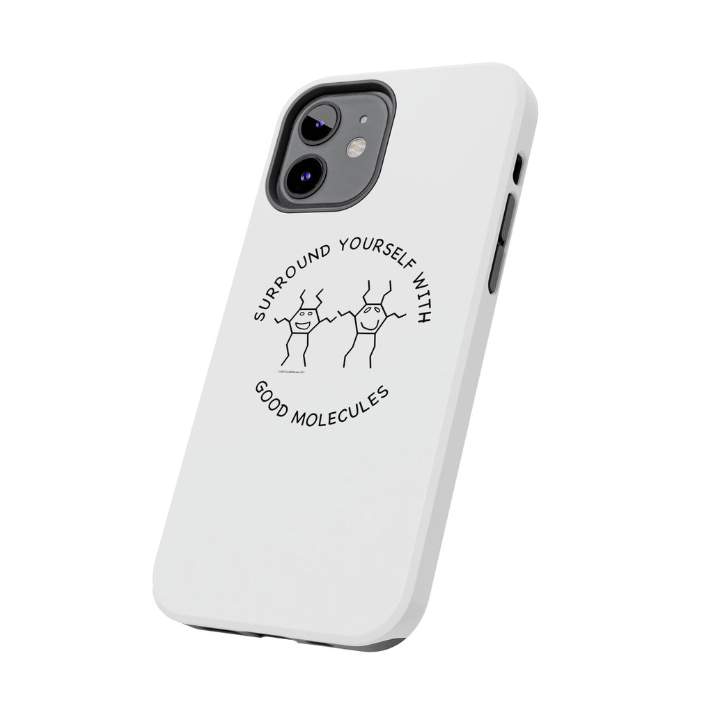 Surround Your Phone With Good Molecules - Phone Case