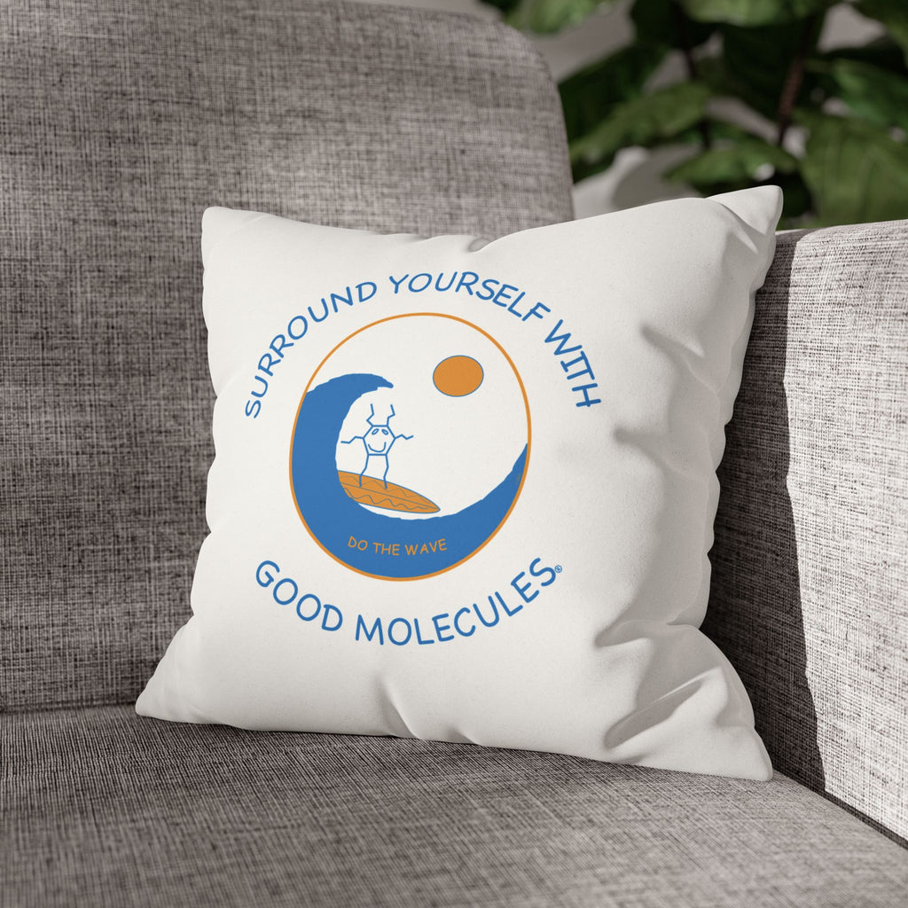 Decorative Pillow - "Surround Yourself With Good Molecules" Faux Suede Square Pillowcase