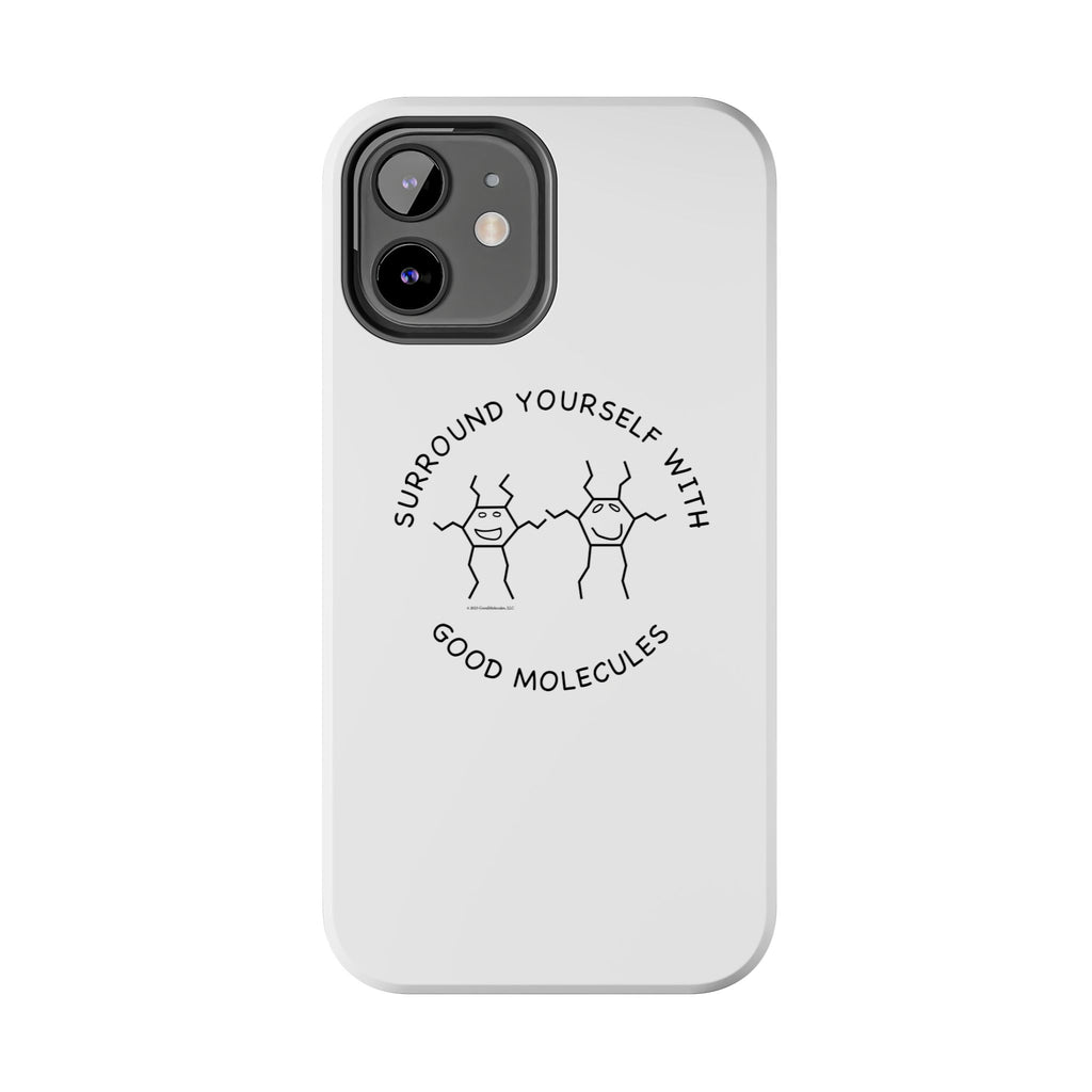 Surround Your Phone With Good Molecules - Phone Case