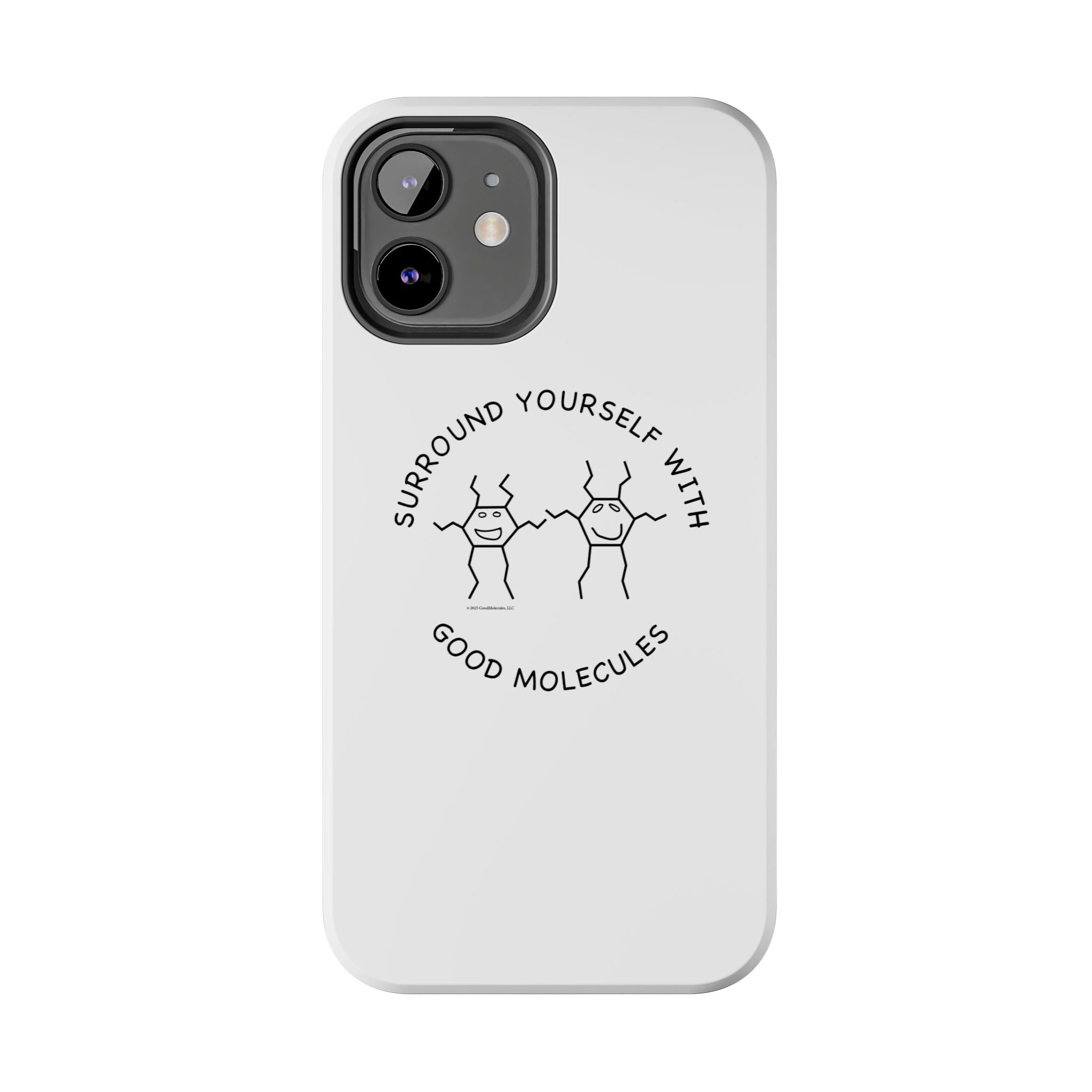 Surround Your Phone With Good Molecules - Phone Case