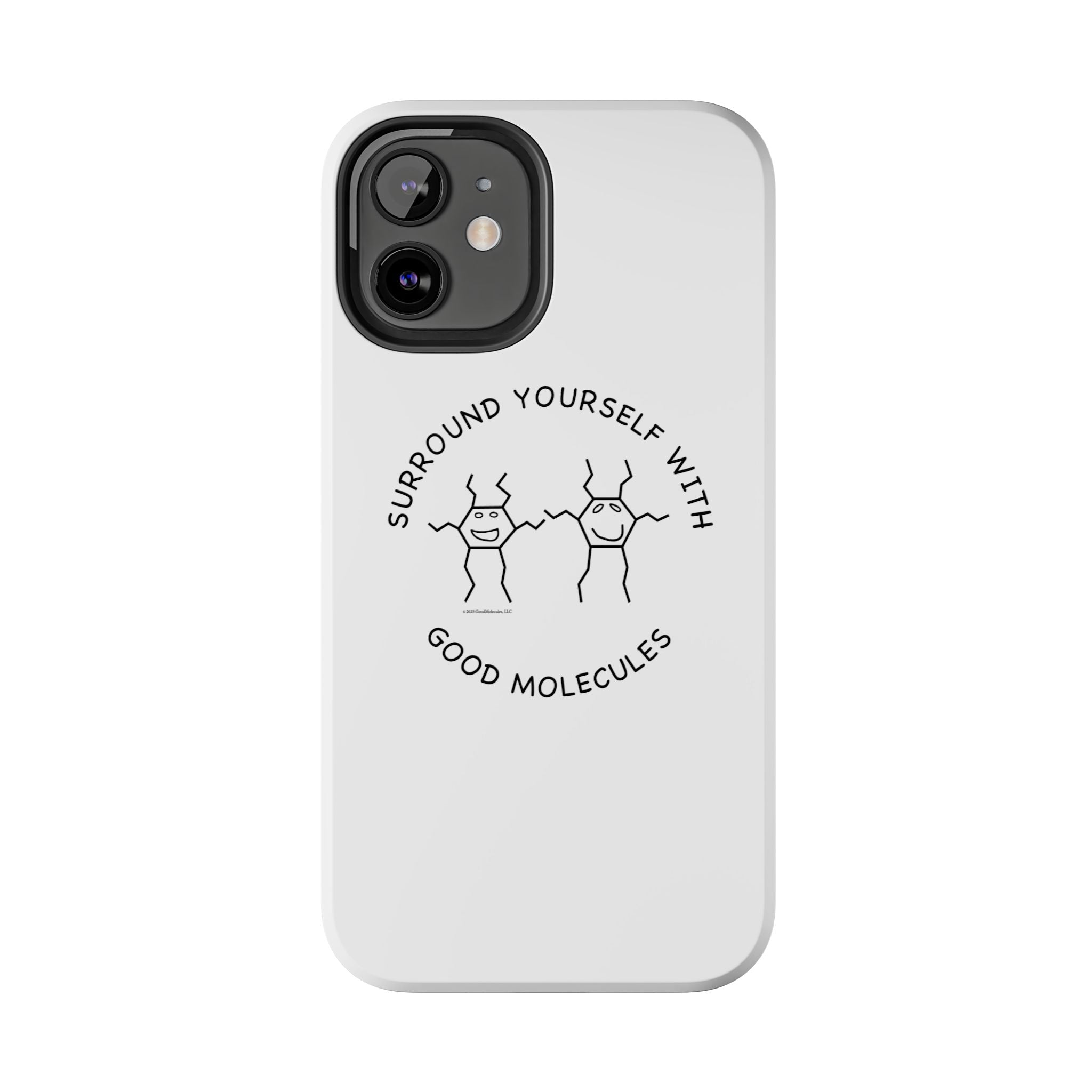 Surround Your Phone With Good Molecules - Phone Case