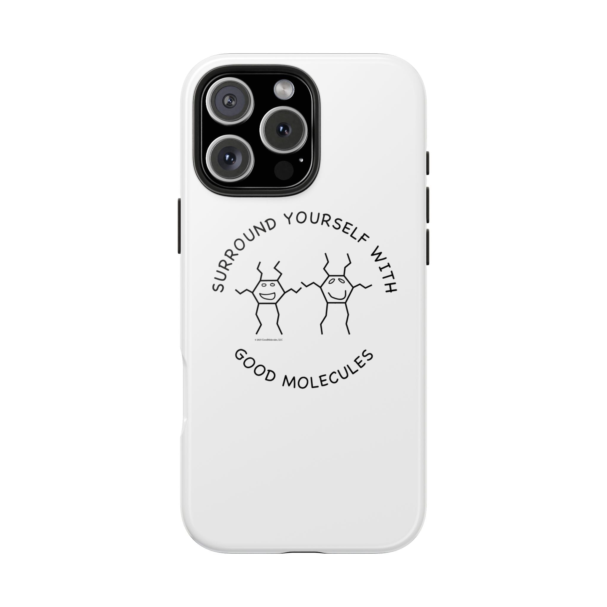 Surround Your Phone With Good Molecules - Phone Case