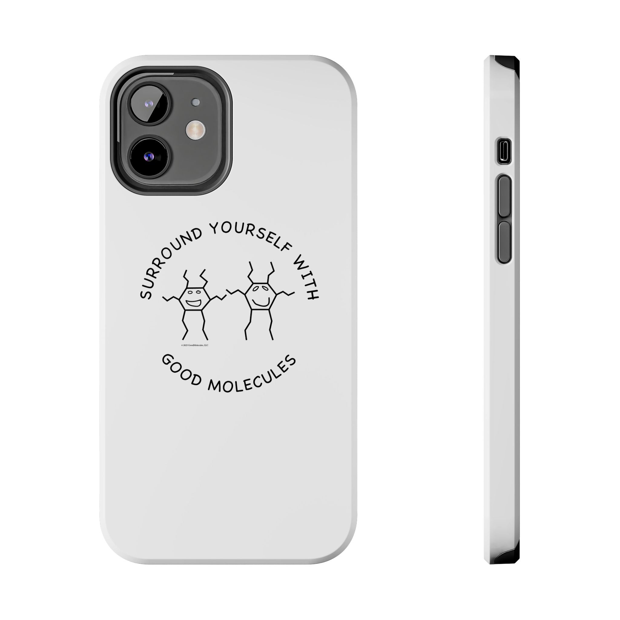 Surround Your Phone With Good Molecules - Phone Case