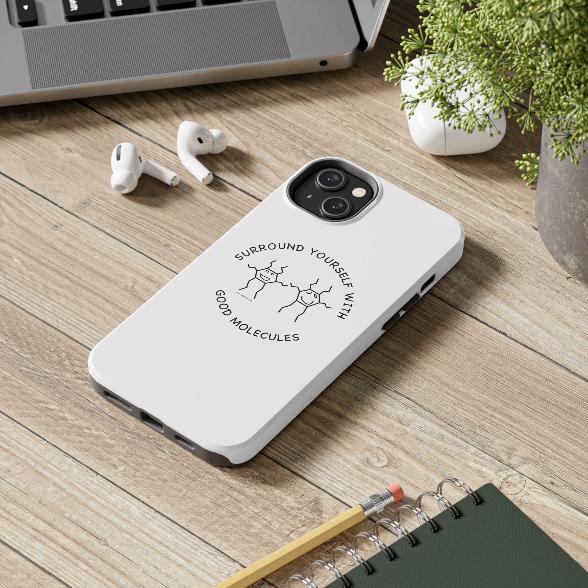 Surround Your Phone With Good Molecules - Phone Case