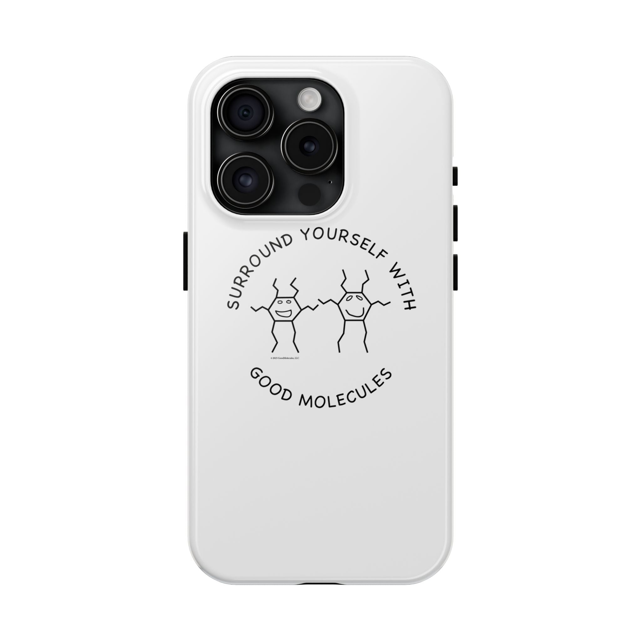 Surround Your Phone With Good Molecules - Phone Case