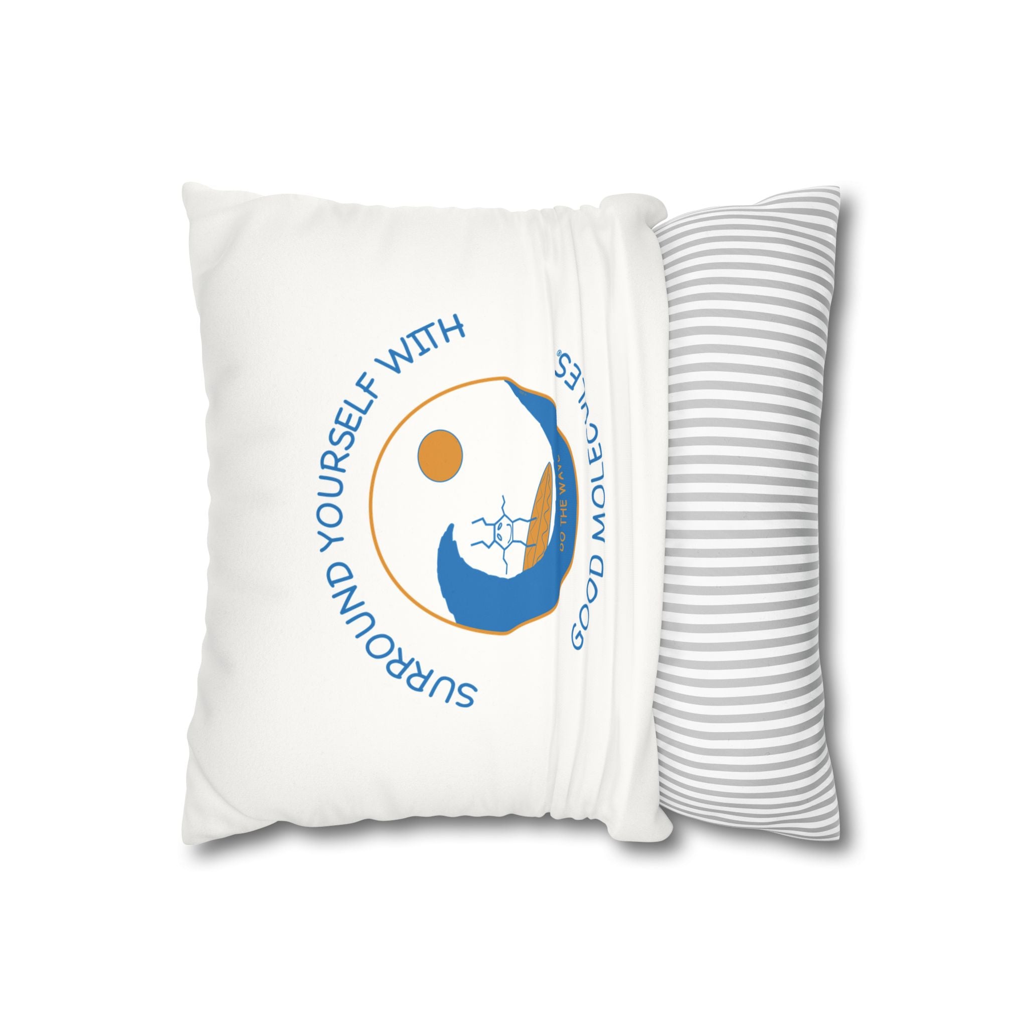 Decorative Pillow - "Surround Yourself With Good Molecules" Faux Suede Square Pillowcase