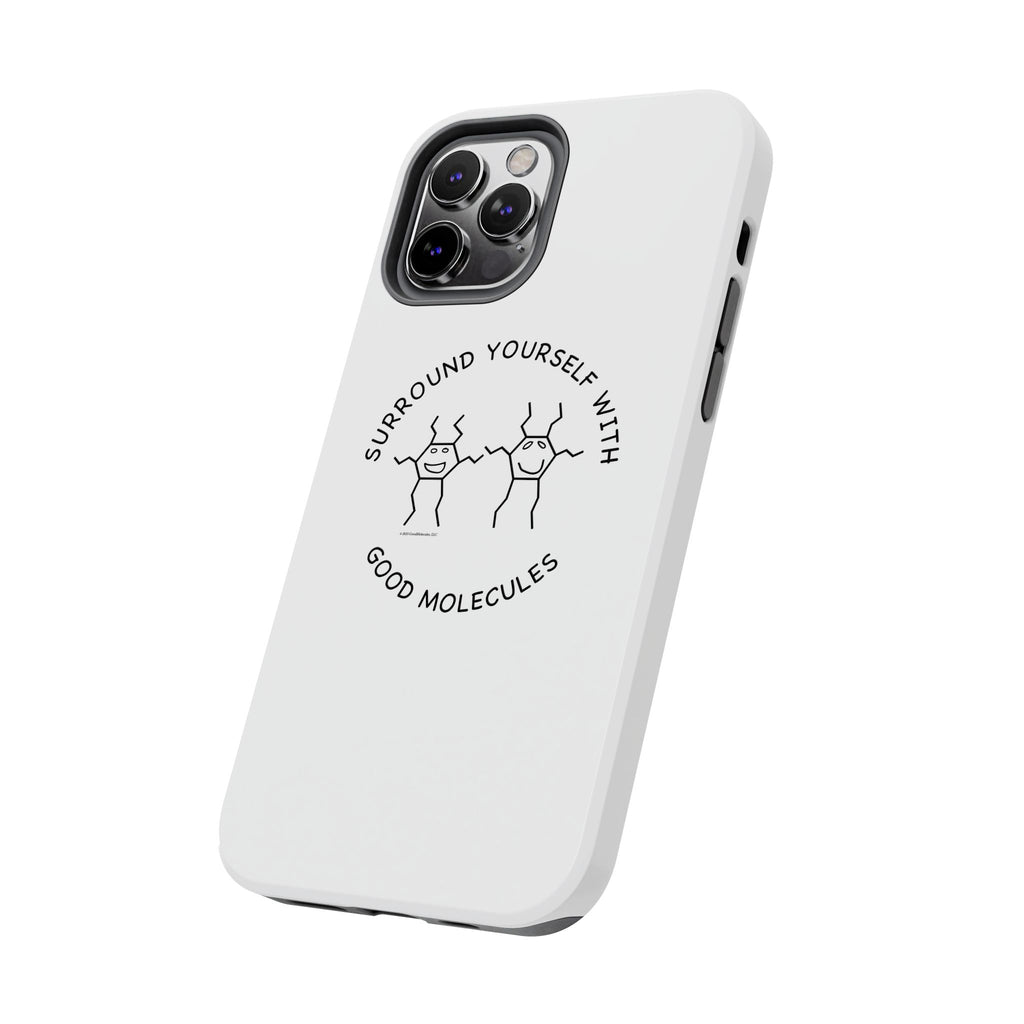 Surround Your Phone With Good Molecules - Phone Case