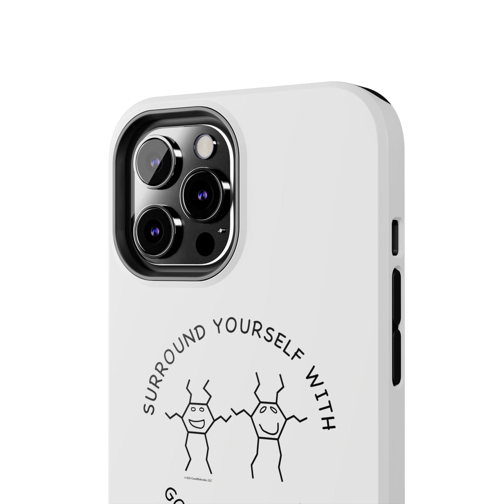 Surround Your Phone With Good Molecules - Phone Case