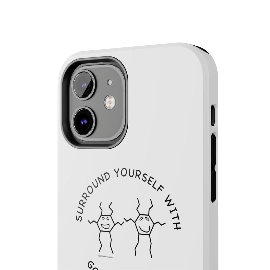Surround Your Phone With Good Molecules - Phone Case