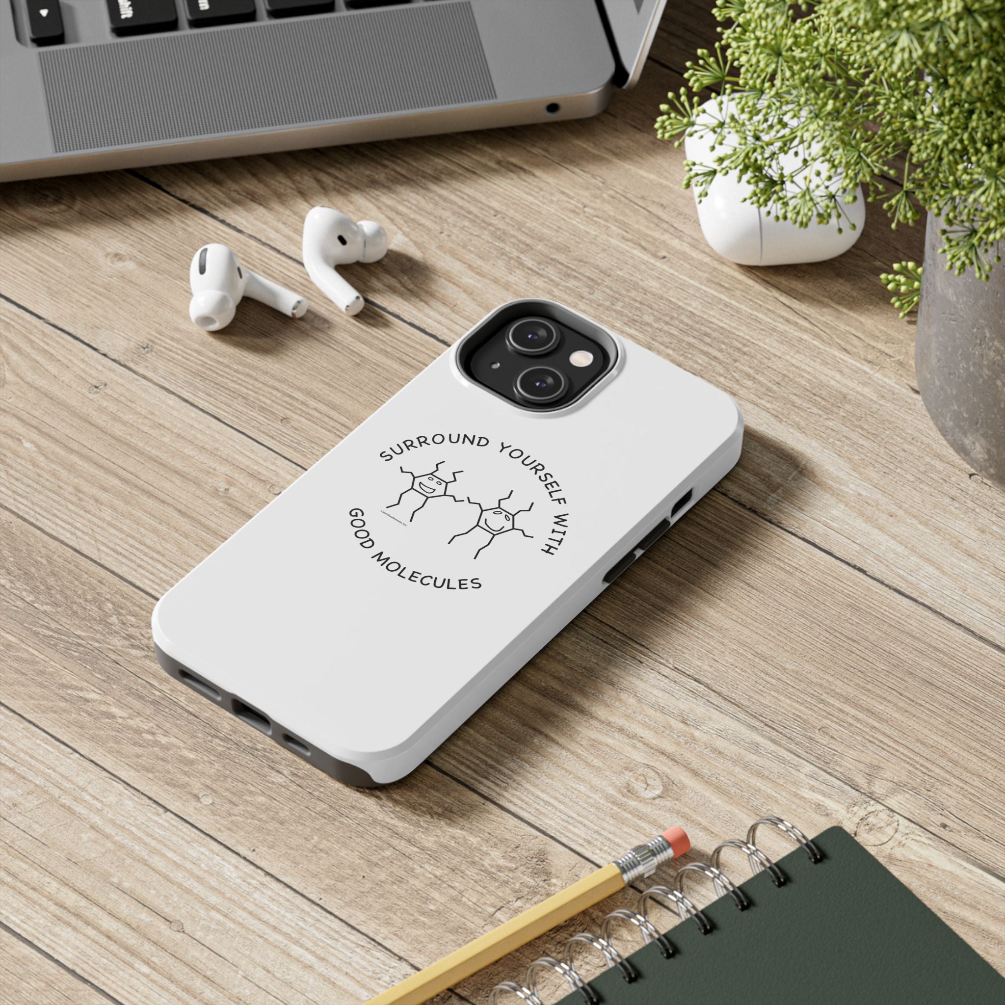 Surround Your Phone With Good Molecules - Phone Case
