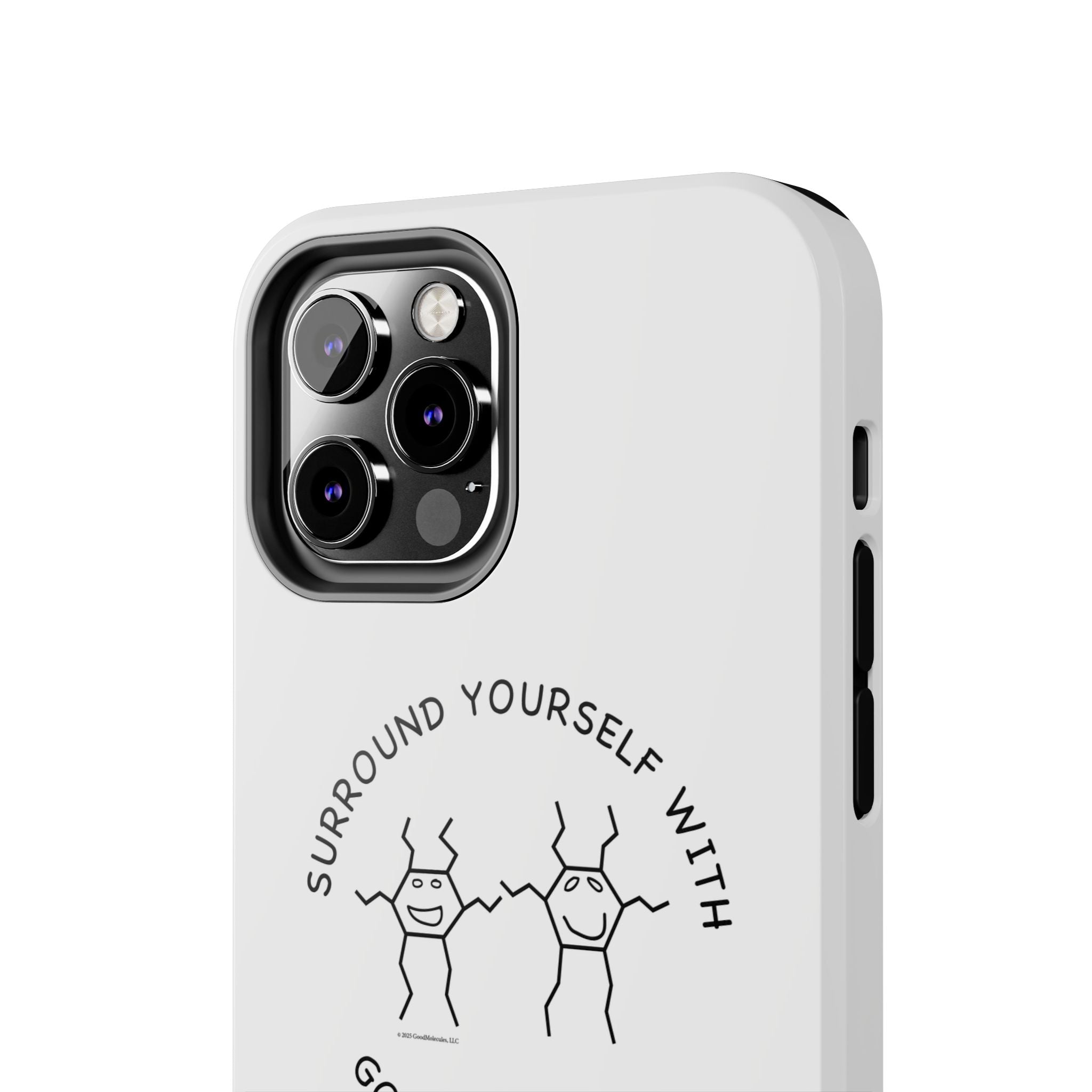 Surround Your Phone With Good Molecules - Phone Case
