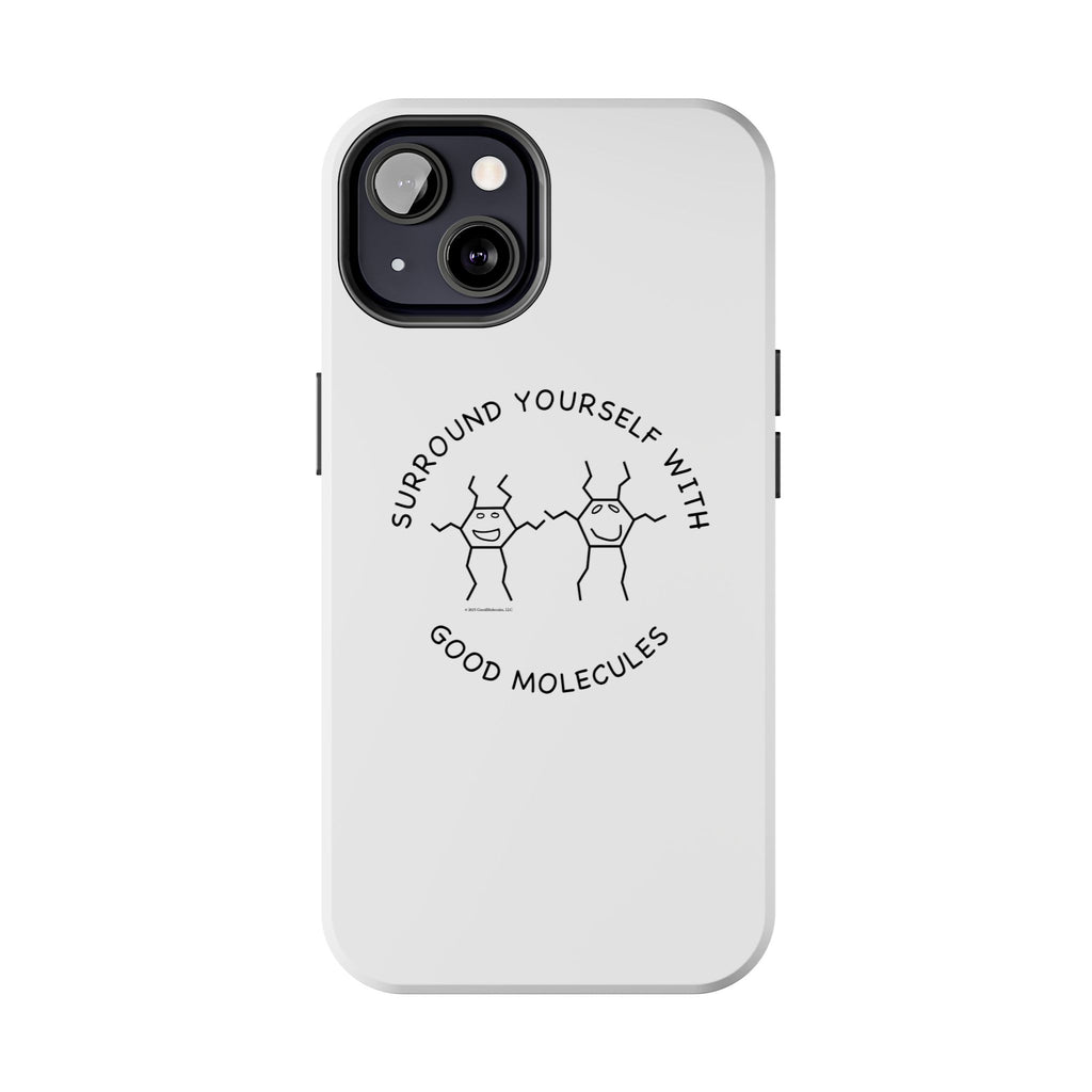 Surround Your Phone With Good Molecules - Phone Case