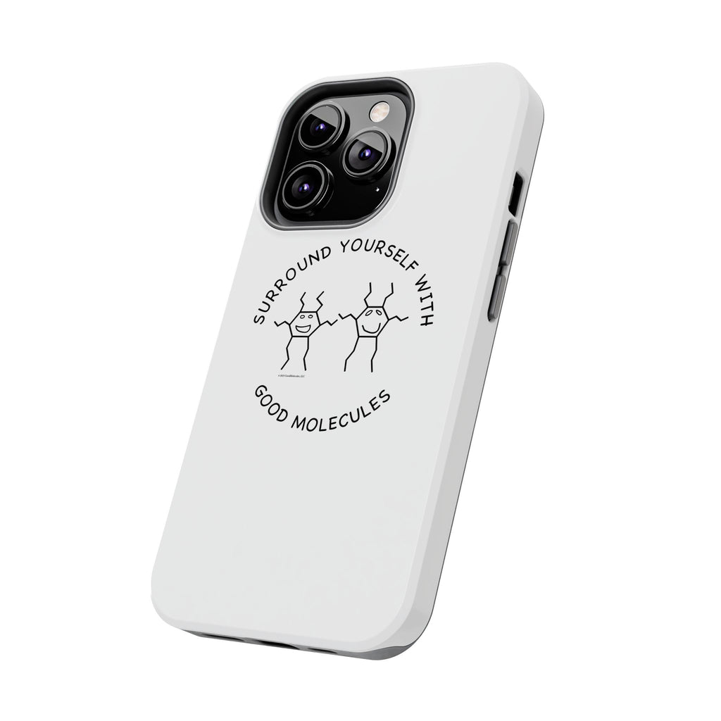 Surround Your Phone With Good Molecules - Phone Case