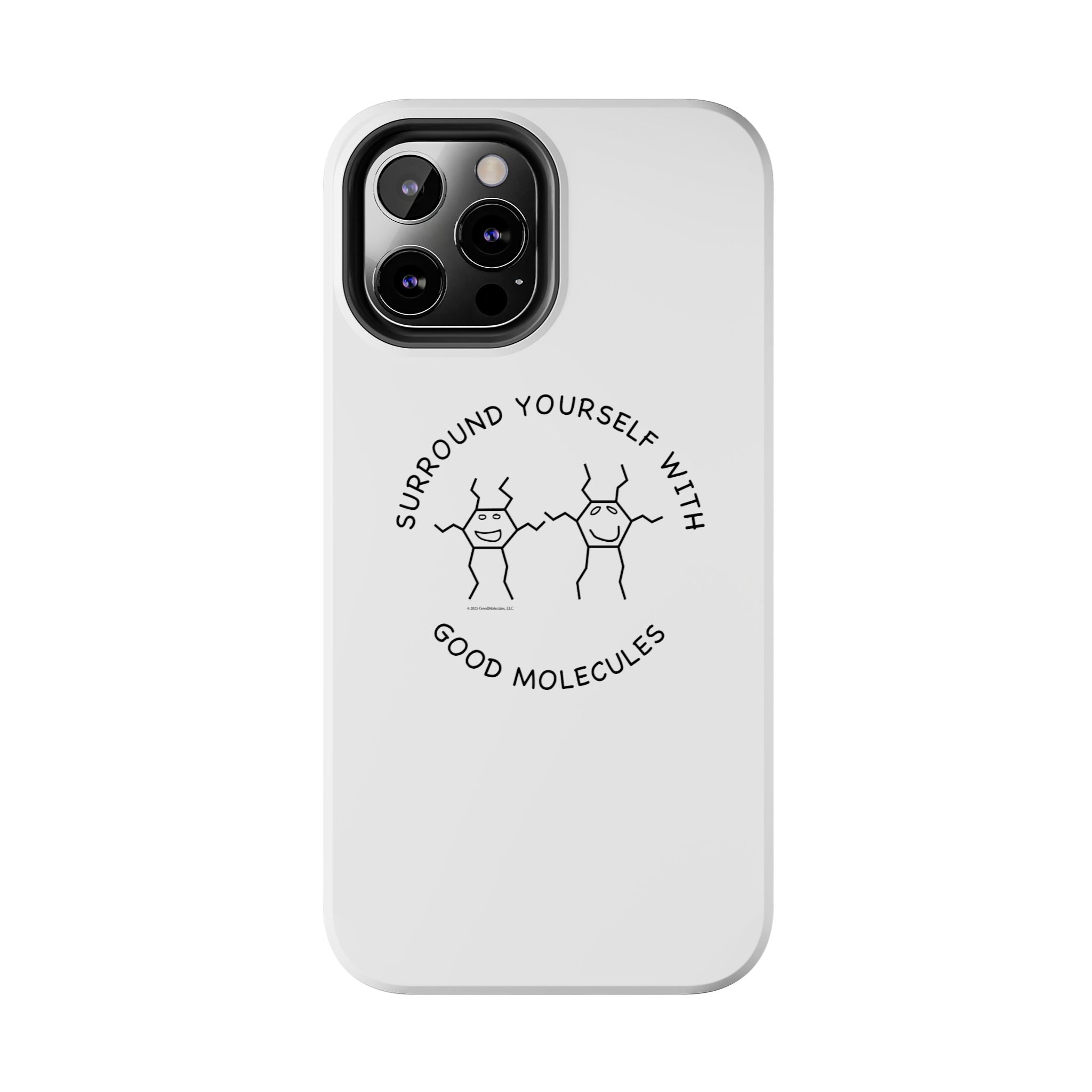 Surround Your Phone With Good Molecules - Phone Case