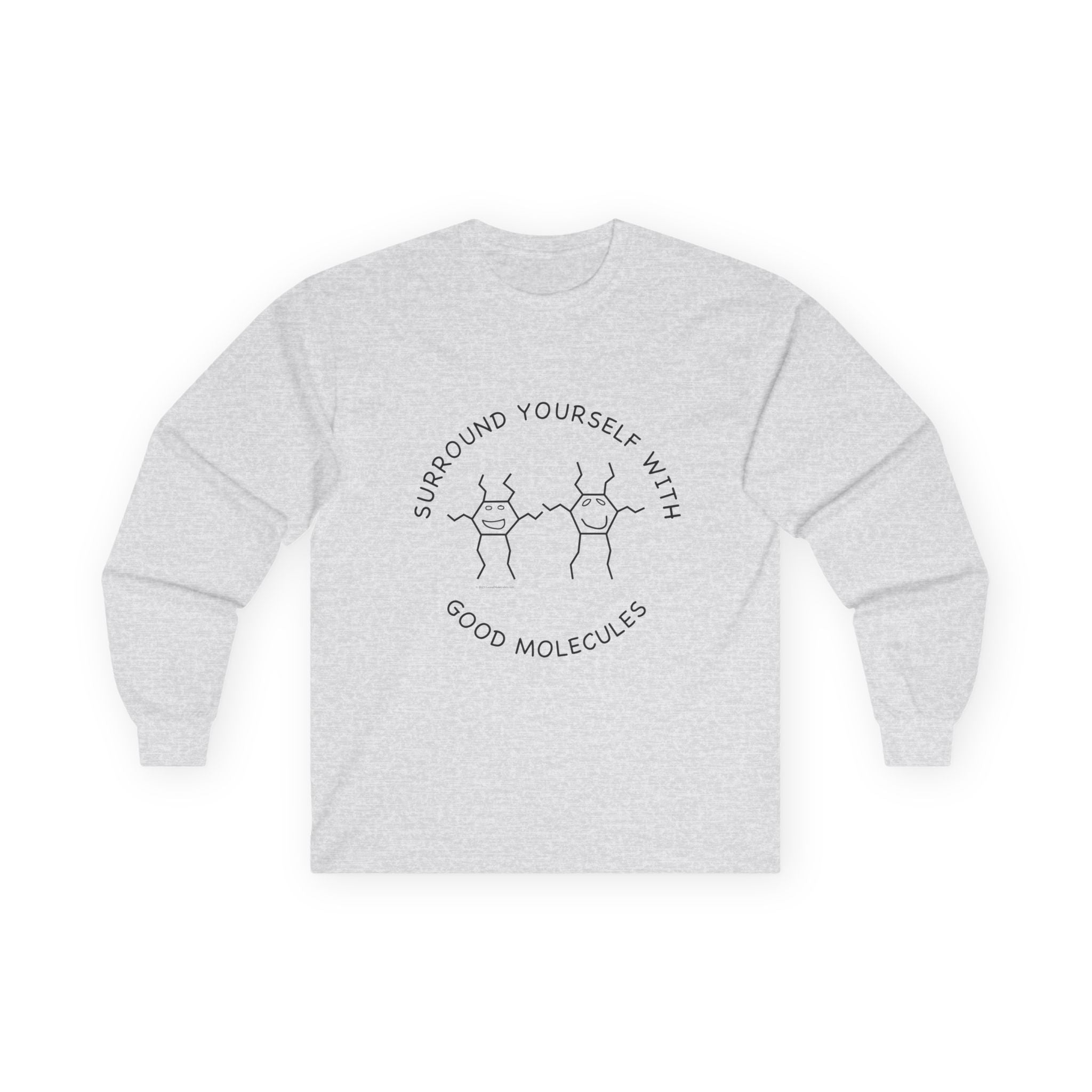 Long Sleeve Tee — Surround Yourself with Good Molecules