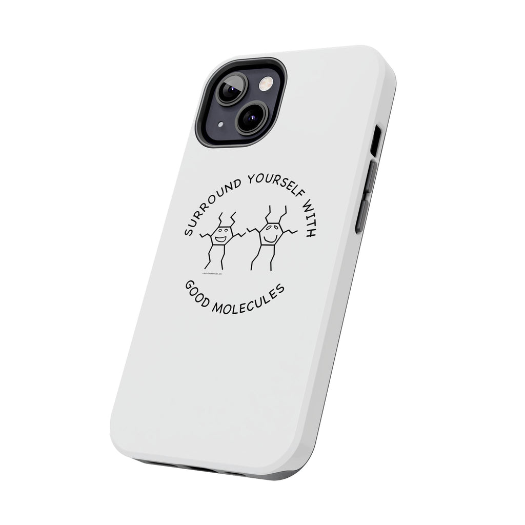 Surround Your Phone With Good Molecules - Phone Case