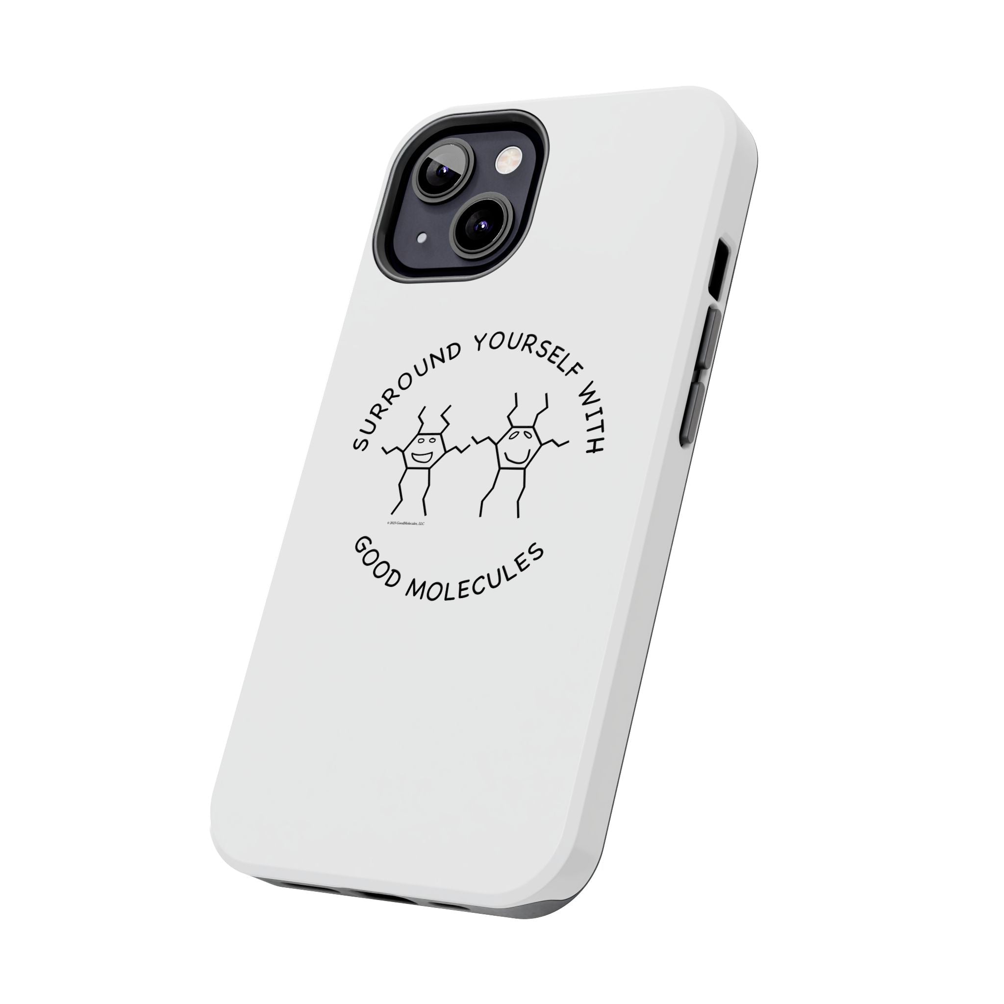 Surround Your Phone With Good Molecules - Phone Case