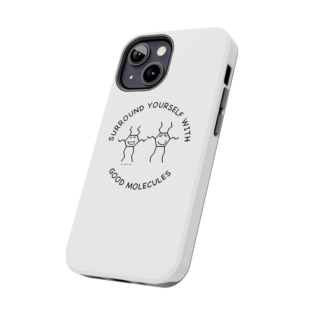 Surround Your Phone With Good Molecules - Phone Case