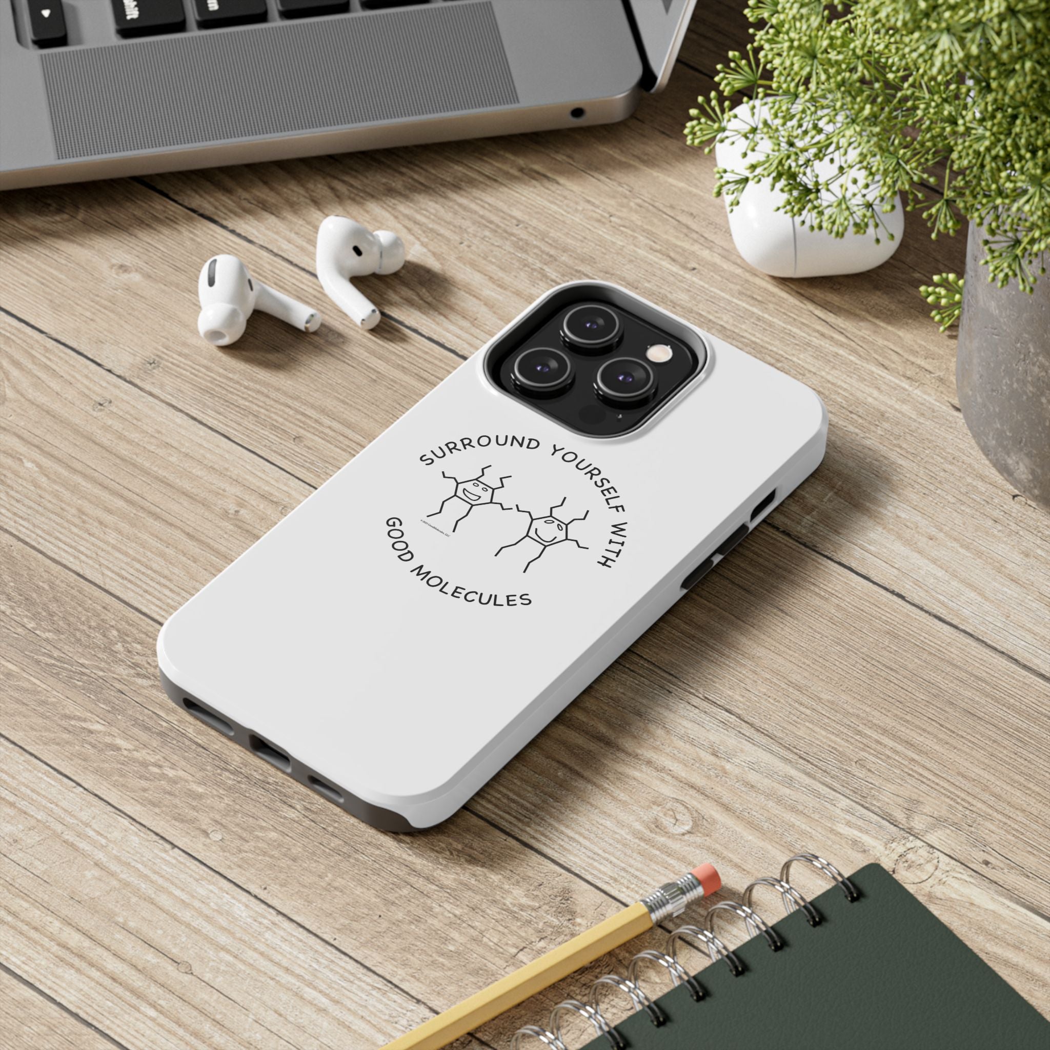 Surround Your Phone With Good Molecules - Phone Case