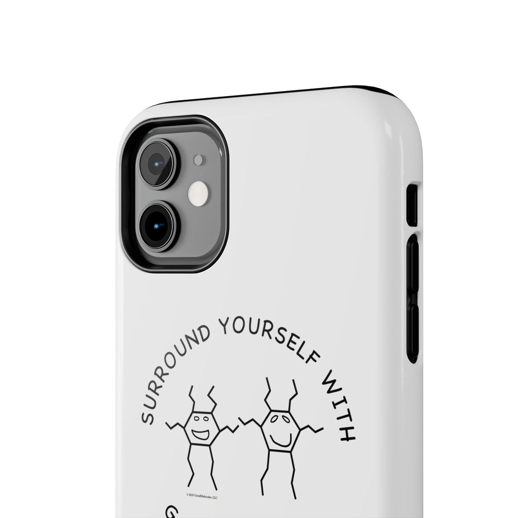 Surround Your Phone With Good Molecules - Phone Case