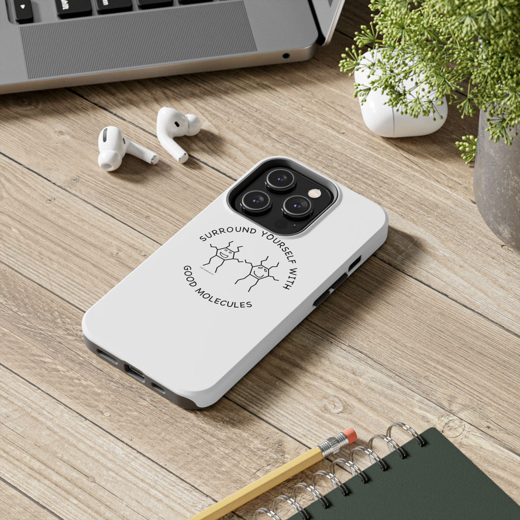 Surround Your Phone With Good Molecules - Phone Case