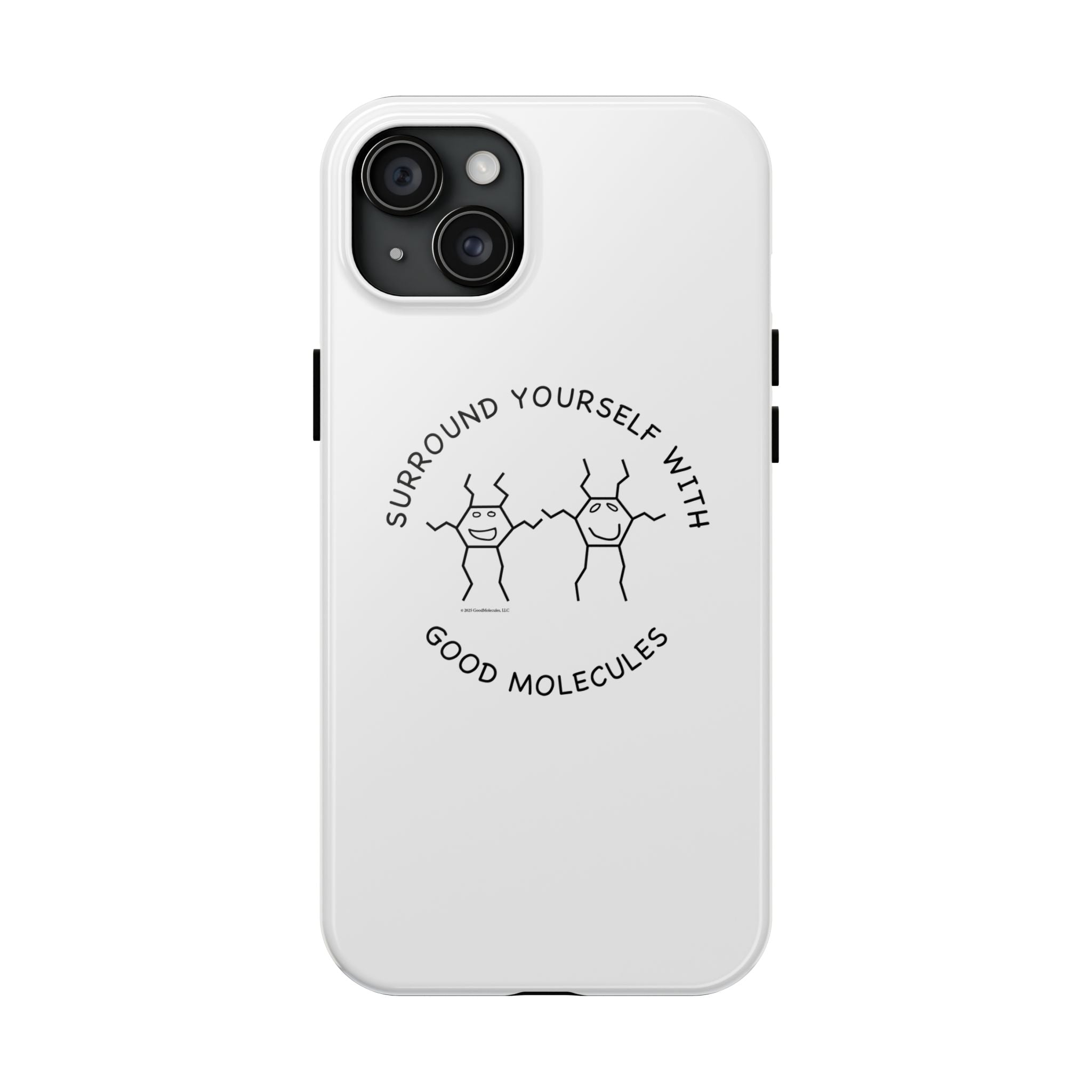 Surround Your Phone With Good Molecules - Phone Case