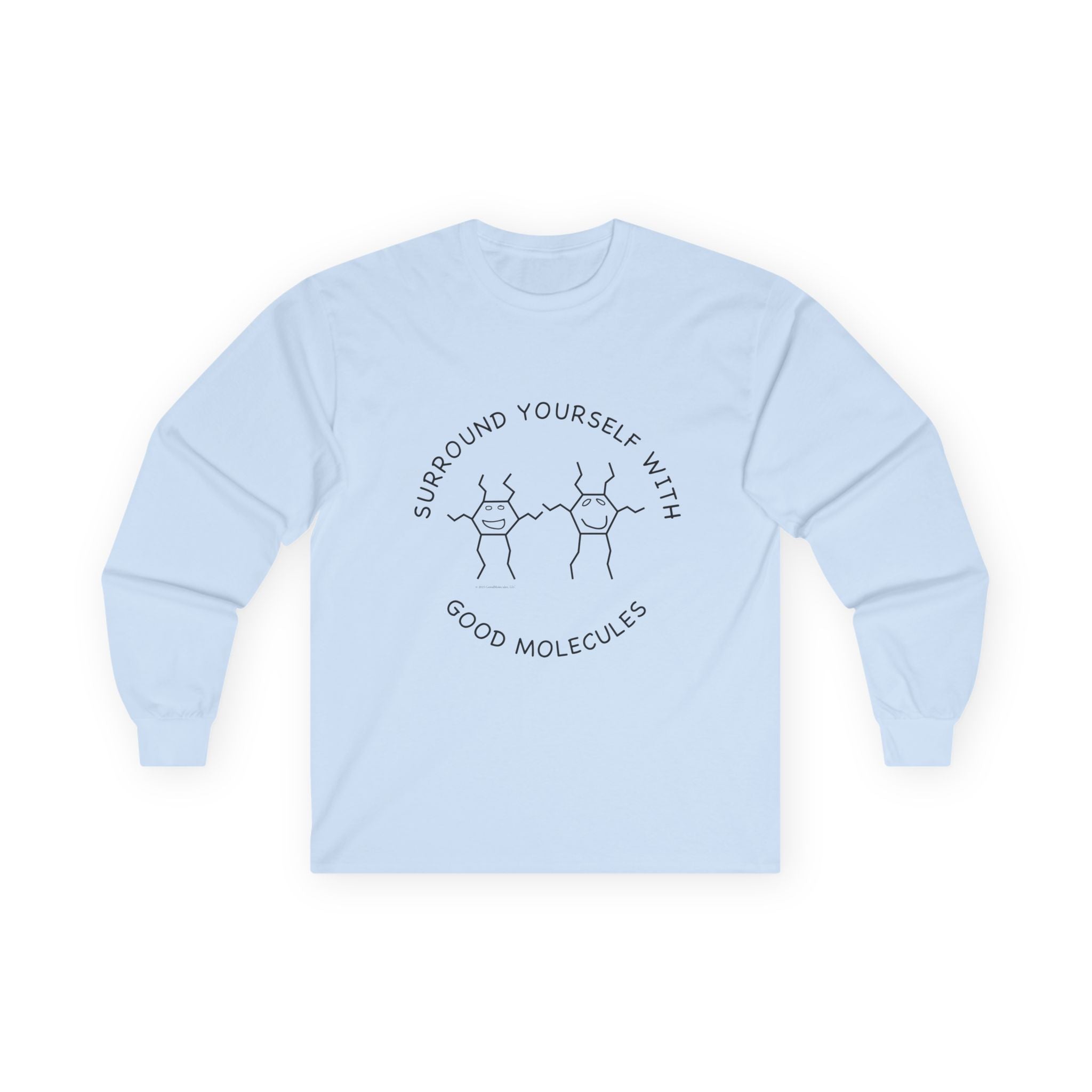 Long Sleeve Tee — Surround Yourself with Good Molecules