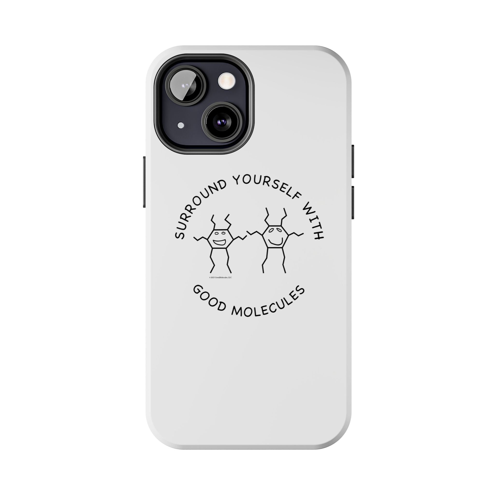 Surround Your Phone With Good Molecules - Phone Case