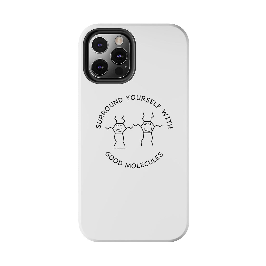 Surround Your Phone With Good Molecules - Phone Case